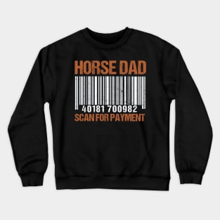 Horse Dad Scan For Payment Shirt Funny Father's Day Gifts Crewneck Sweatshirt